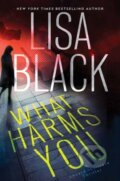 Kniha: What Harms You (Lisa Black). Kensington Publishing Corporation, 2023
