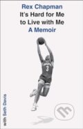 Kniha: It's Hard for Me to Live with Me (Rex Chapman a Seth Davis). Simon & Schuster, 2024