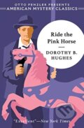 Kniha: Ride the Pink Horse (Dorothy B. Hughes). Penzler, 2021