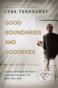 Kniha: Good Boundaries and Goodbyes (Lysa TerKeurst). Thomas Nelson Publishers, 2022