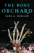 Kniha: The Bone Orchard (Sara A. Mueller). St. Martin´s Press, 2022