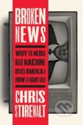 Kniha: Broken News (Chris Stirewalt). Center Street, 2023