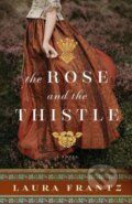 Kniha: The Rose and the Thistle – A Novel (Laura Frantz). , 2023
