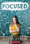 Kniha: Focused (Alyson Gerber). Scholastic, 2021