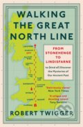 Kniha: Walking the Great North Line (Robert Twigger). Weidenfeld and Nicolson, 2021