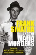 Kniha: Frank Sinatra and the Mafia Murders (Douglas Thompson a Mike Rothmiller). , 2022
