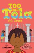 Kniha: Too Small Tola Gets Tough (Atinuke). Walker books, 2022