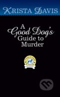 Kniha: A Good Dog's Guide to Murder (Krista Davis). , 2022