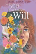 Kniha: The Evolving Truth of Ever-Stronger Will (Maya Macgregor)
