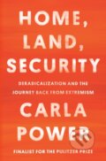 Kniha: Home, Land, Security (Carla Power). One World, 2021