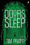 Kniha: Doors of Sleep (Tim Pratt). Angry Robot, 2021