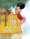 Kniha: Mindful Mr Sloth (Katy Hudson). , 2021