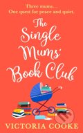 Kniha: The Single Mums’ Book Club (Victoria Cooke). HQ, 2021