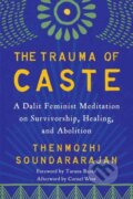 Kniha: The Trauma of Caste (Thenmozhi Soundararajan). North Atlantic Books, 2022