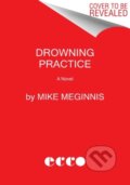 Kniha: Drowning Practice (Mike Meginnis). Ecco, 2022