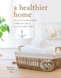 Kniha: A Healthier Home (Shawna Holman). Fair Winds, 2023