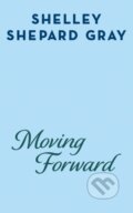 Kniha: Moving Forward (Shelley Shepard Gray). , 2023