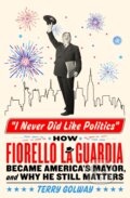 Kniha: I Never Did Like Politics (Terry Golway). St. Martin´s Press, 2024