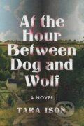 Kniha: At the Hour Between Dog and Wolf (Tara Ison). Ig Publishing, 2024
