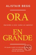 Kniha: Ora en grande (Begg Alistair Begg). Vida, 2021