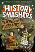 Kniha: History Smashers: Plagues and Pandemics (Falynn Koch a Kate Messner). , 2021