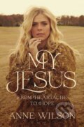 Kniha: My Jesus (Anne Wilson). Thomas Nelson Publishers, 2022