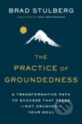 Kniha: The Practice of Groundedness (Brad Stulberg). Portfolio, 2021