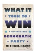Kniha: What It Took to Win (Michael Kazin). Farrar, Straus and Giroux, 2022