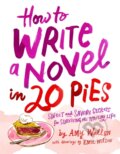 Kniha: How To Write a Novel in 20 Pies (Amy Wallen a Emil Wilson). Andrews McMeel, 2022