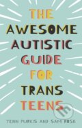 Kniha: The Awesome Autistic Guide for Trans Teens (Sam Rose a Yenn Purkis). Jessica Kingsley, 2022