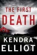 Kniha: The First Death (Kendra Elliot). , 2023