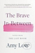 Kniha: The Brave In-Between (Amy Low). Da Capo, 2024