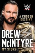 Kniha: A Chosen Destiny (Drew McIntyre). Gallery Books, 2021