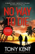 Kniha: No Way to Die (Tony Kent). Elliott and Thompson, 2021