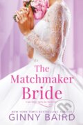 Kniha: The Matchmaker Bride (Ginny Baird). , 2021