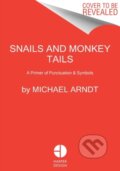 Kniha: Snails & Monkey Tails (Michael Arndt). HarperCollins, 2022