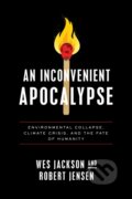 Kniha: An Inconvenient Apocalypse (Robert Jensen a Wes Jackson)