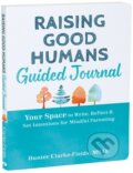 Kniha: Raising Good Humans Guided Journal (Hunter Clarke-Fields). New Harbinger Publications, 2024