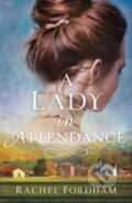 Kniha: A Lady in Attendance (Rachel Fordham). , 2021