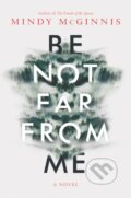 Kniha: Be Not Far from Me (Mindy McGinnis)