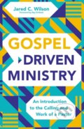 Kniha: Gospel-Driven Ministry (Jared C. Wilson). Zondervan, 2021