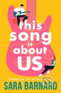 Kniha: This Song Is About Us (Sara Barnard)