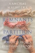 Kniha: Remnants of Partition (Aanchal Malhotra). , 2021