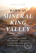 Kniha: Dawn at Mineral King Valley (Daniel P. Selmi). University of Chicago, 2022