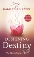 Kniha: Designing Destiny (Kamlesh D. Patel). , 2022