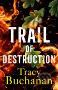 Kniha: Trail of Destruction (Tracy Buchanan). Lake Union Publishing, 2021