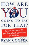 Kniha: How Are You Going to Pay for That? (Ryan Cooper). St. Martin´s Press, 2022