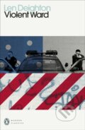 Kniha: Violent Ward (Len Deighton). Penguin Classics, 2022