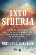 Kniha: Into Siberia (Gregory J. Wallance). St. Martin´s Press, 2024