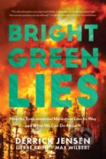 Kniha: Bright Green Lies (Derrick Jensen, Lierre Keith a Max Wilbert). , 2021
